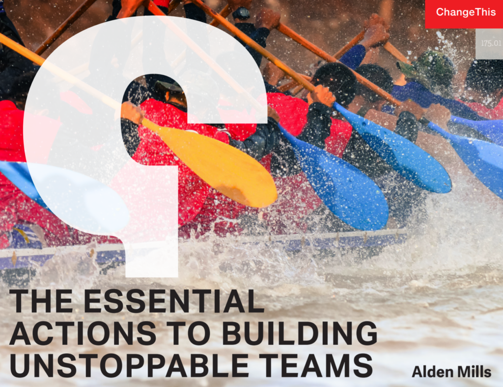 Change This Manifesto | Issue 175 – 01 | The Essential Actions to Building Unstoppable Teams